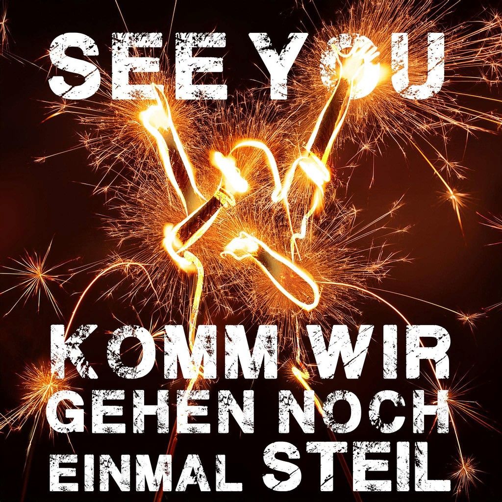 SEE YOU; Komm wir gehen noch einmal steil - Abschiedskonzerte