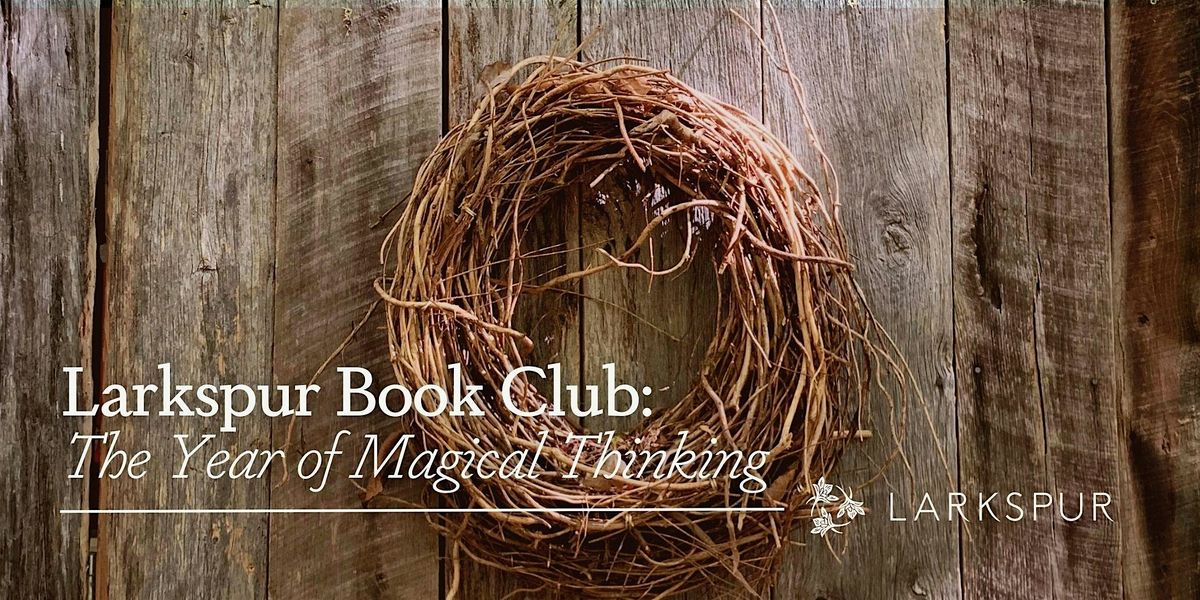 Larkspur Book Club: The Year of Magical Thinking