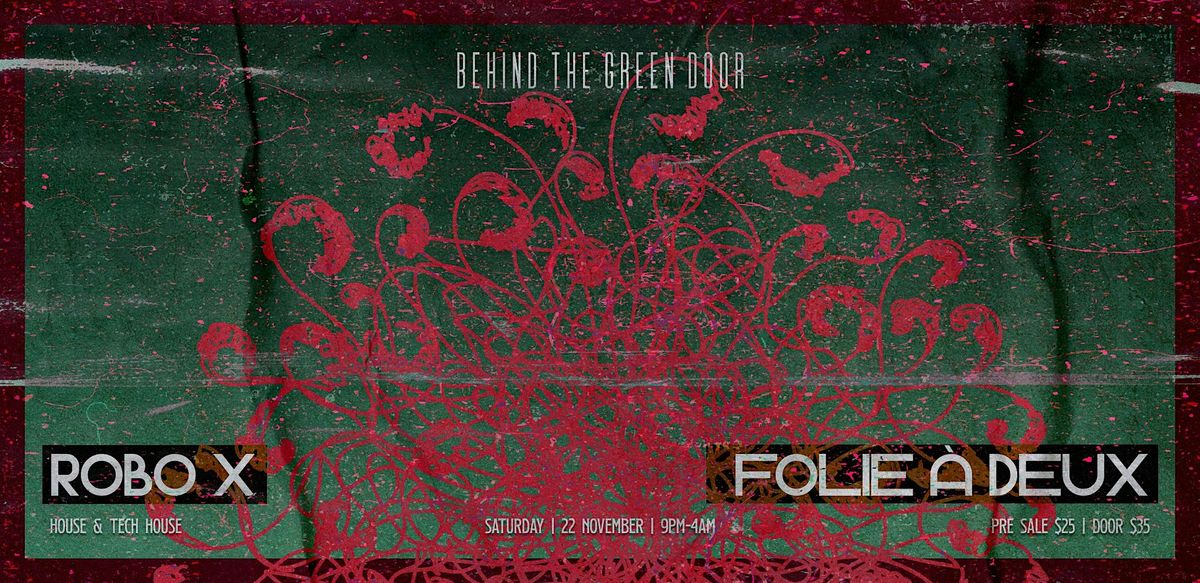 Behind The Green Door presents: ROBO X & FOLIE \u00c0 DEUX