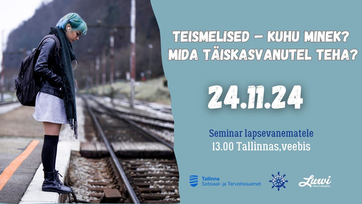 Teismelised - Kuhu minek? Seminar lapsevanematele