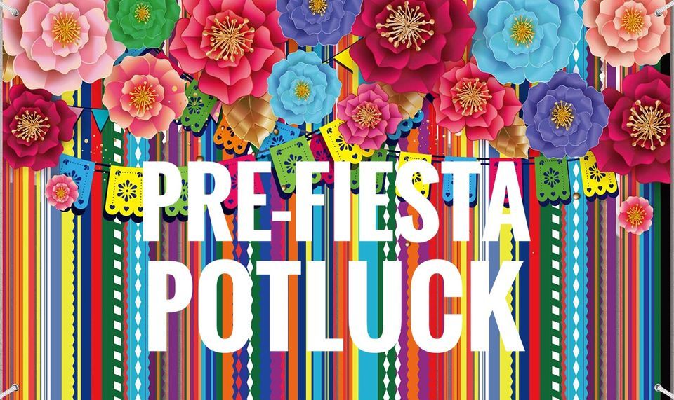Pre-Fiesta Potluck