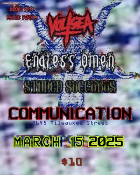 VoltSea \/\/ Stoned Succubus \/\/ Endless Omen @ Communication