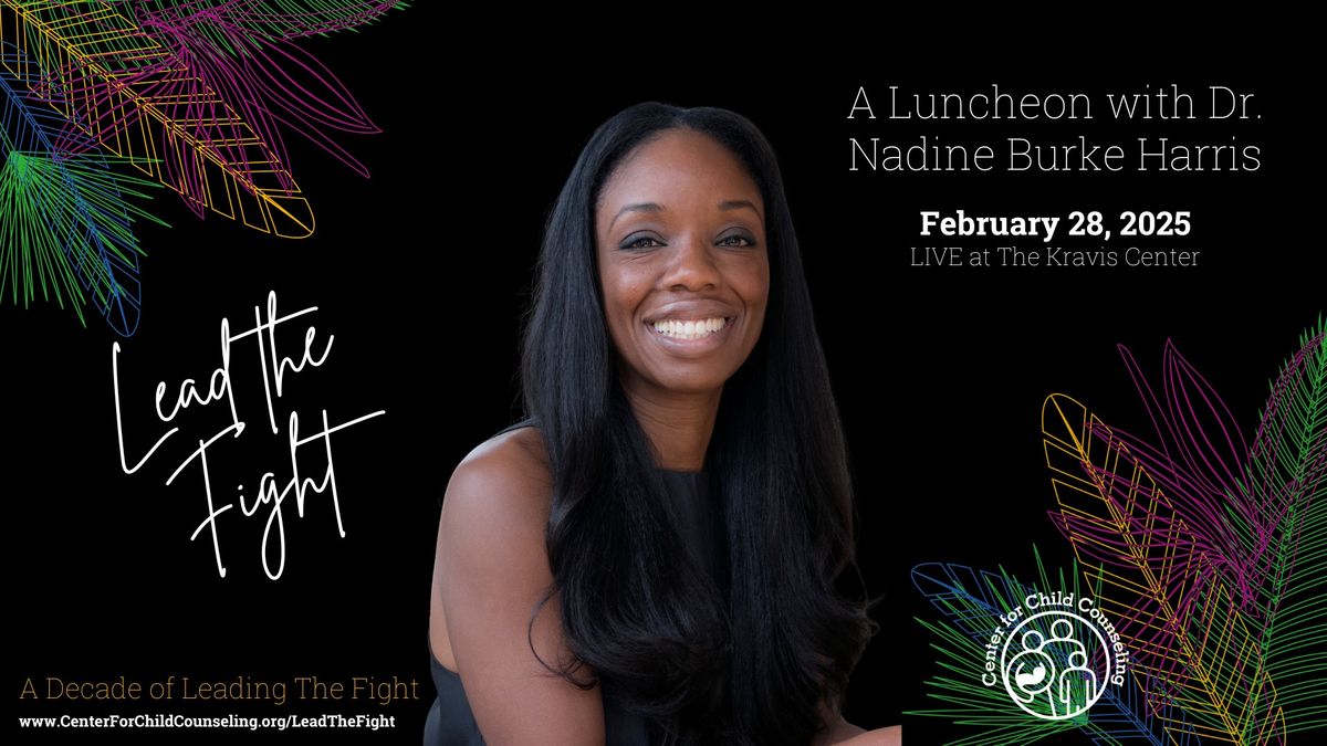 Lead The Fight with Dr. Nadine Burke Harris