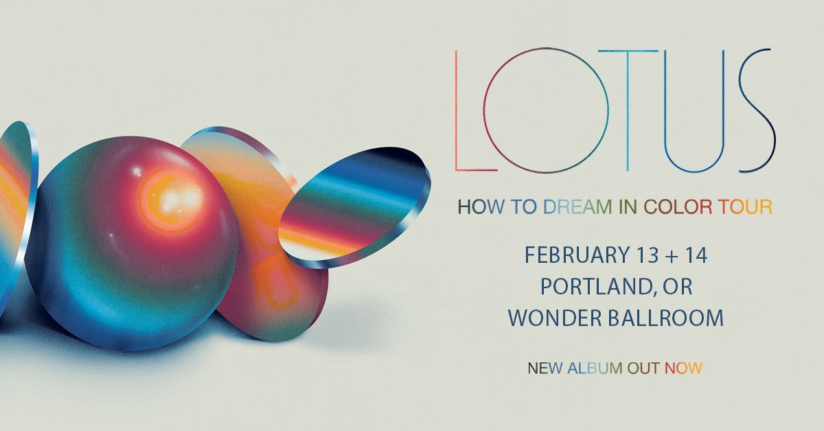 Lotus | Feb 13 + 14 | Wonder Ballroom