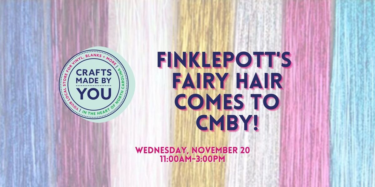 Finklepott's Fairy Hair Comes to CMBY!