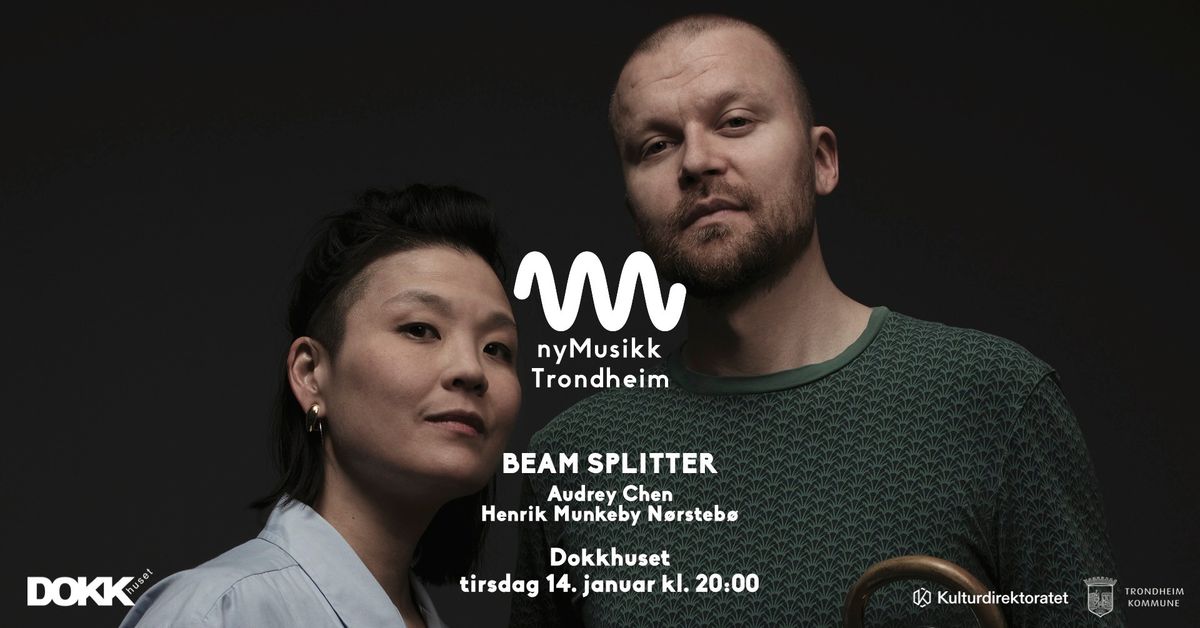 nyMusikk: BEAM SPLITTER (Audrey Chen & Henrik Munkeby N\u00f8rsteb\u00f8) \/\/ Dokkhuset