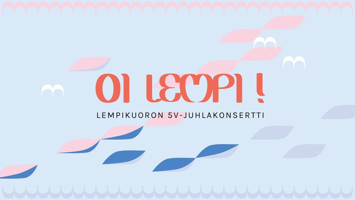 Oi Lempi! \/\/ Lempikuoron 5-vuotisjuhlakonsertti