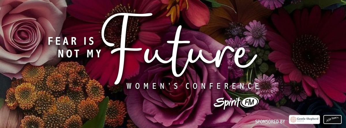 Fear Is Not My Future Women's Conference