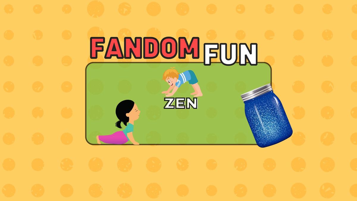 Fandom Fun: Zen