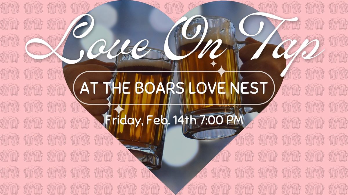 Love On Tap at the Boars Love Nest