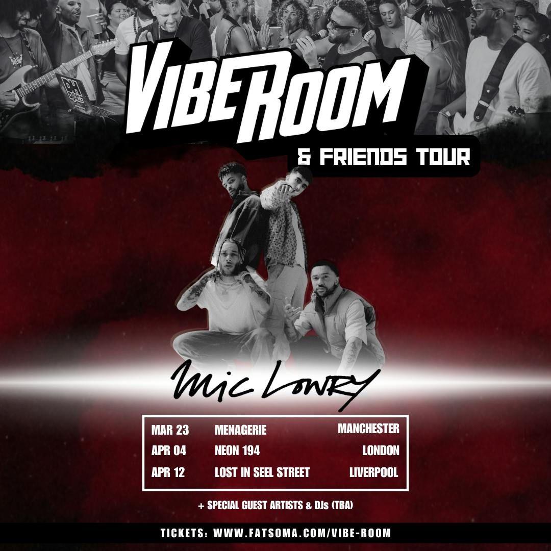 VIBE ROOM &amp;  FRIENDS TOUR + MiC LOWRY - MANCHESTER!