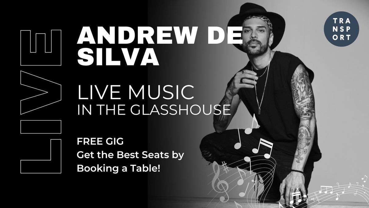 Andrew De Silva Live in the Glasshouse