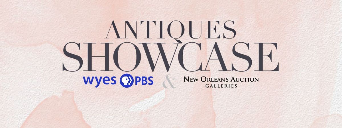 WYES ANTIQUES SHOWCASE with New Orleans Auction Galleries 