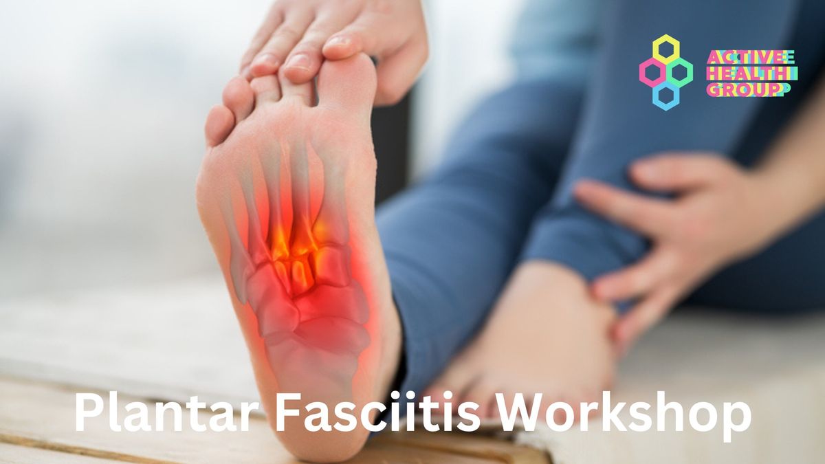 Plantar Fasciitis and Foot Dysfunction Workshop