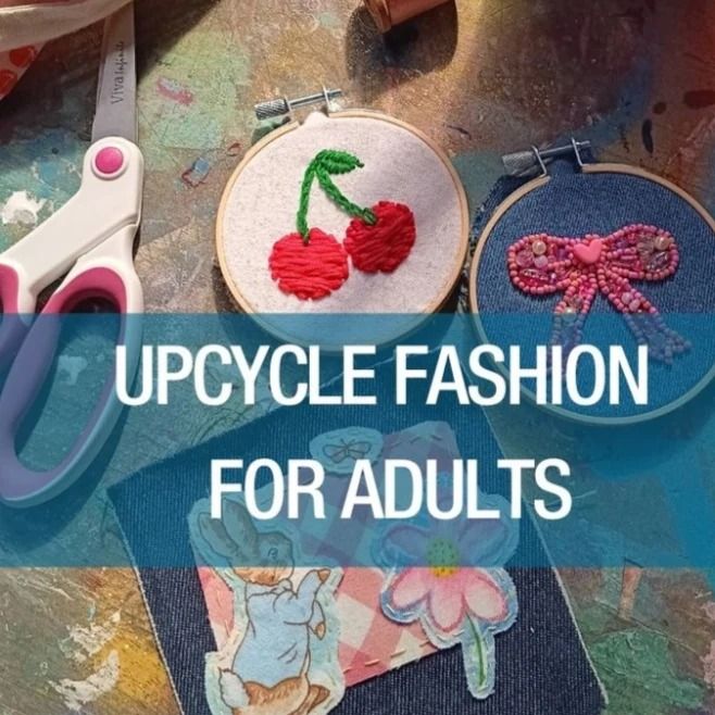 Upcycle Fashion for Adults Workshop