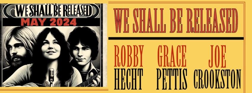 Joe Crookston, Grace Pettis & Robby Hecht: We Shall Be Released Tour