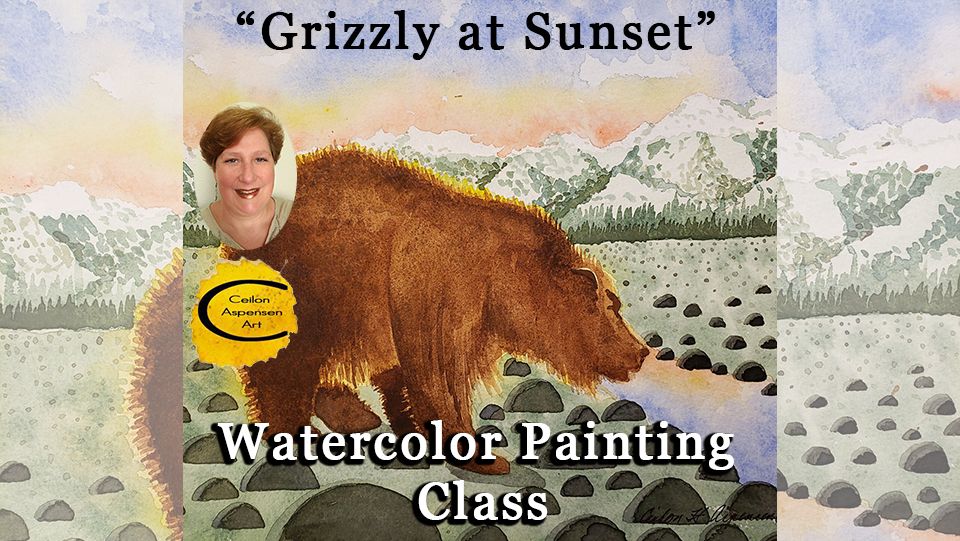"Grizzly at Sunset" Watercolor Painting Class - June 25, 2024, 6:00pm to 9:00pm