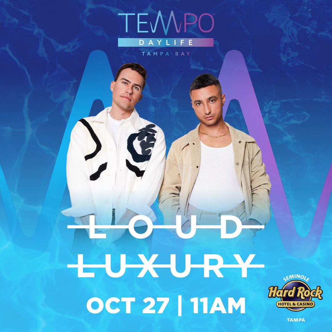 Loud Luxury at Seminole Hard Rock Hotel and Casino - Tampa