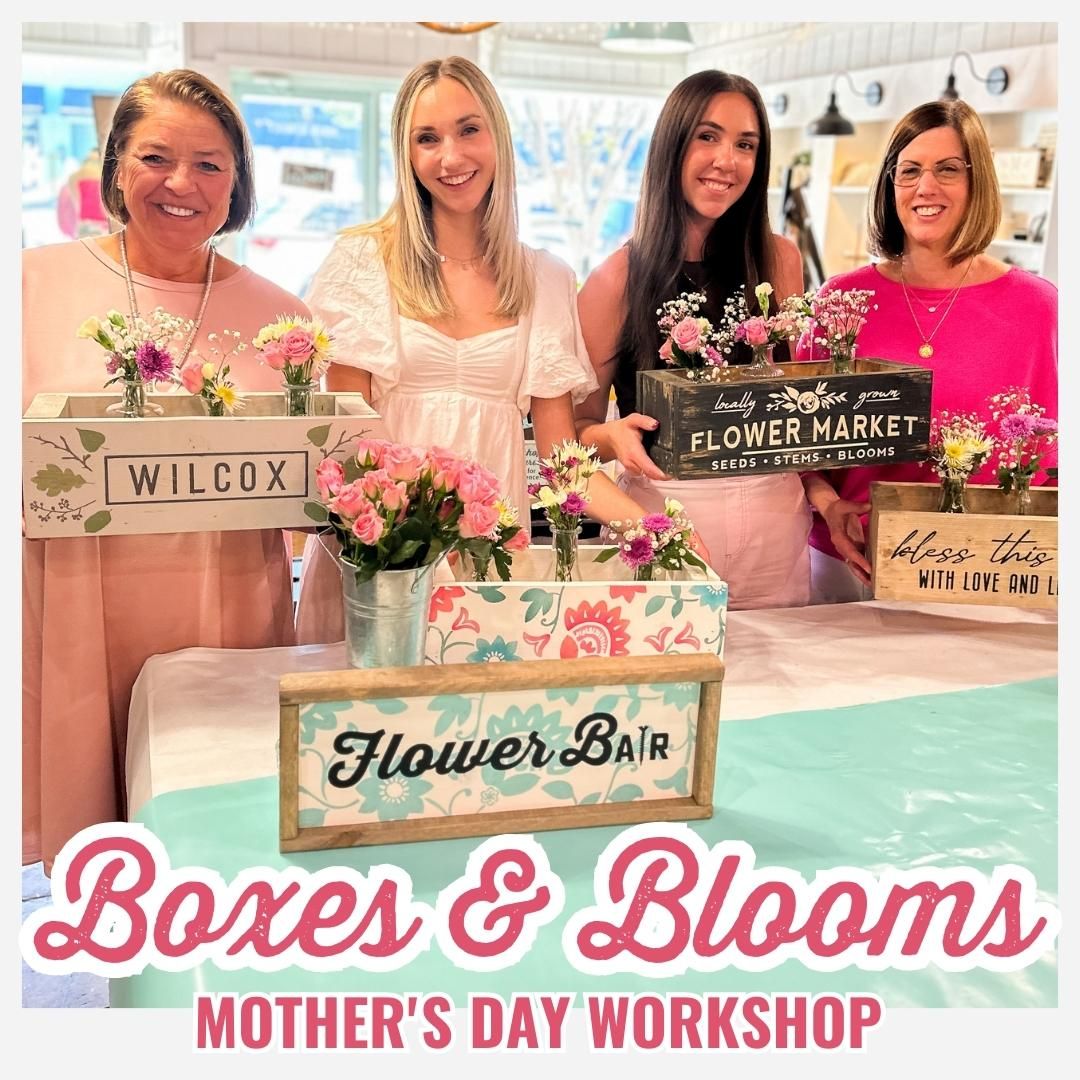 3 HOUR EXPERIENCE - BOXES & BLOOMS MOTHER'S DAY WORKSHOP