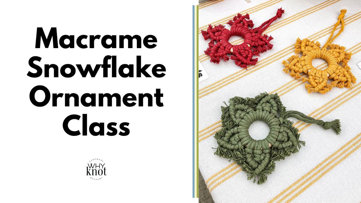 Macrame Snowflake Ornament Class at Creative Spark Arts