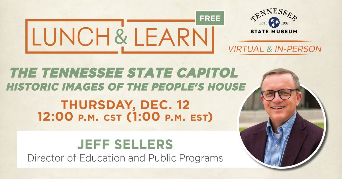 Lunch and Learn: The Tennessee State Capitol: Historic Images of the People\u2019s House