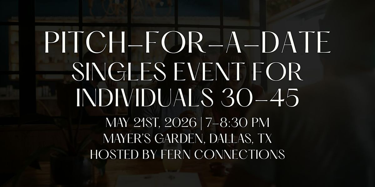 Pitch-For-A-Date At Mayer's Garden in Dallas | For Singles 30-45