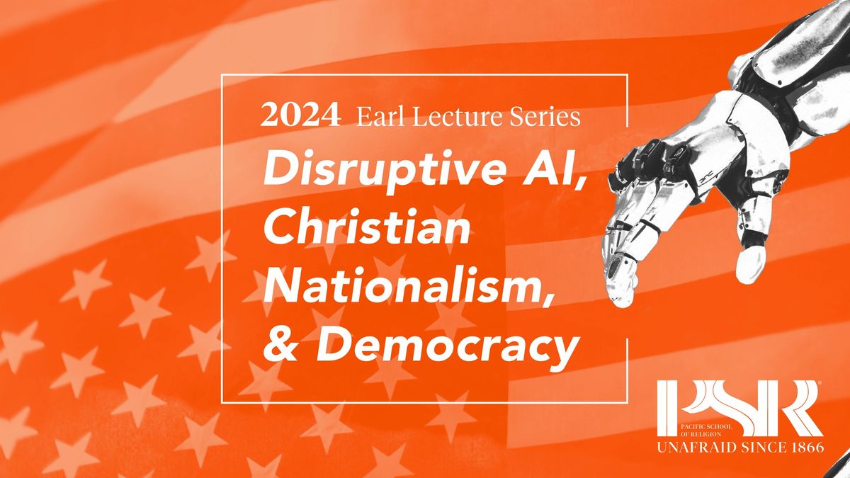 Earl Lecture Series, Part 3: What Was Meant for Evil: Making AI, Religion, and Democracy Work for Us