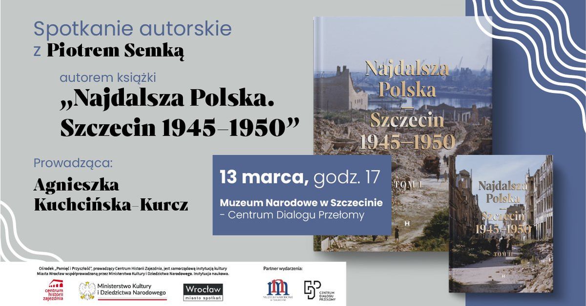 Spotkanie promuj\u0105ce album \u201eNajdalsza Polska. Szczecin 1945\u20131950\u201d