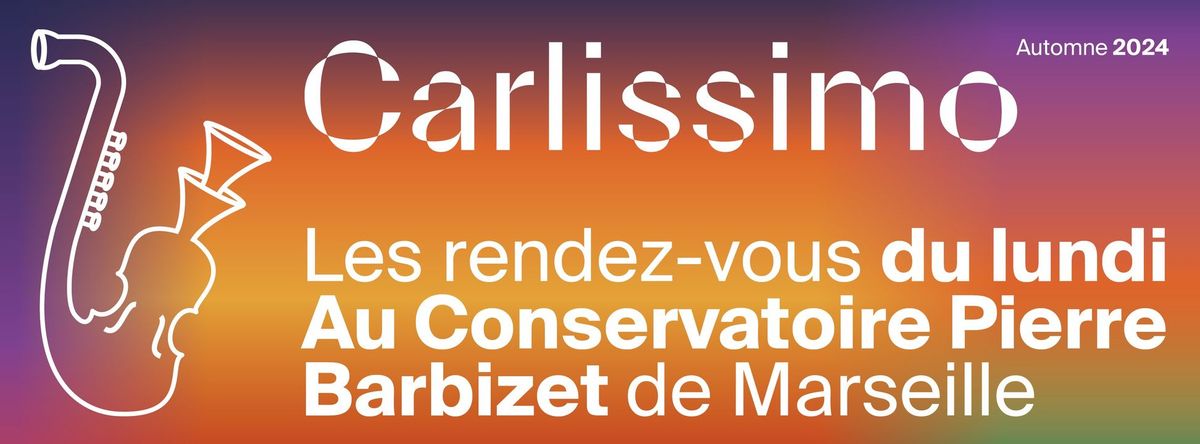 Carlissimo - Les rendez-vous du lundi du Conservatoire \u273a