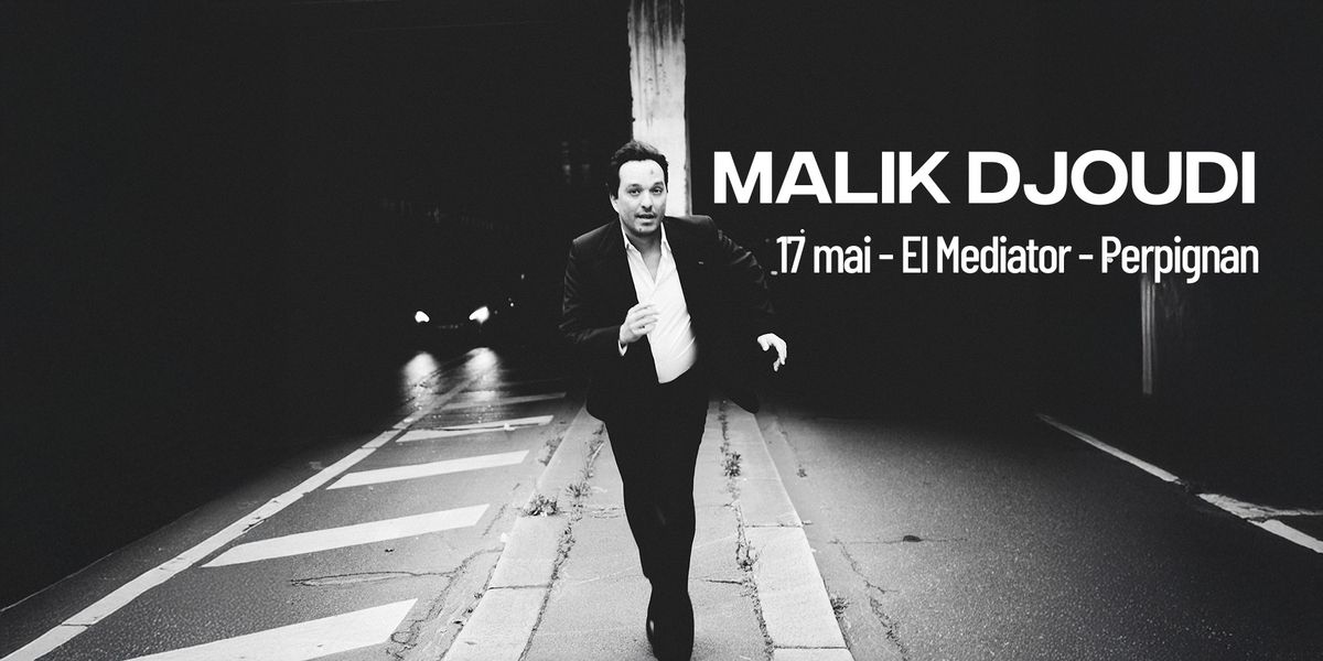 Malik Djoudi - 17\/05\/25 - El Mediator - Perpignan