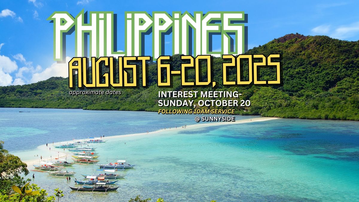 Philippines Missions Interest Meeting for August 2025- following Sunday Morning Service 