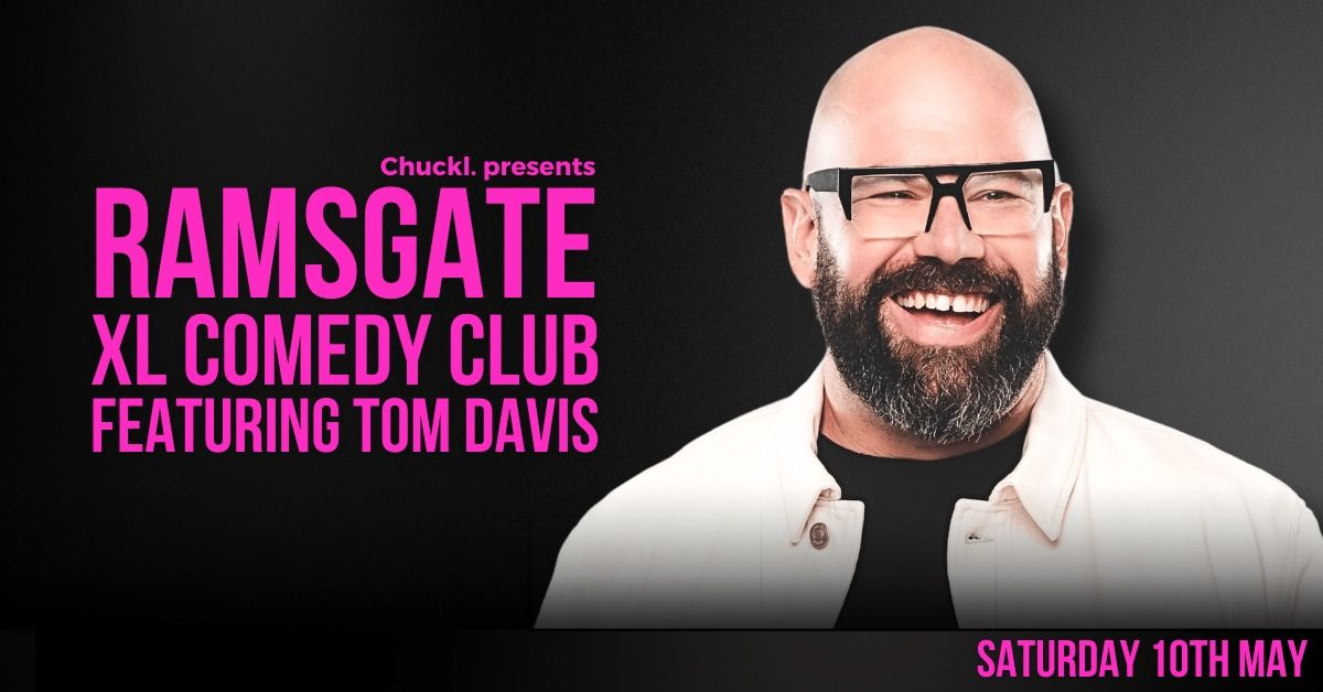 Ramsgate XL Comedy Club with Tom Davis, Tony Law and Special Guests