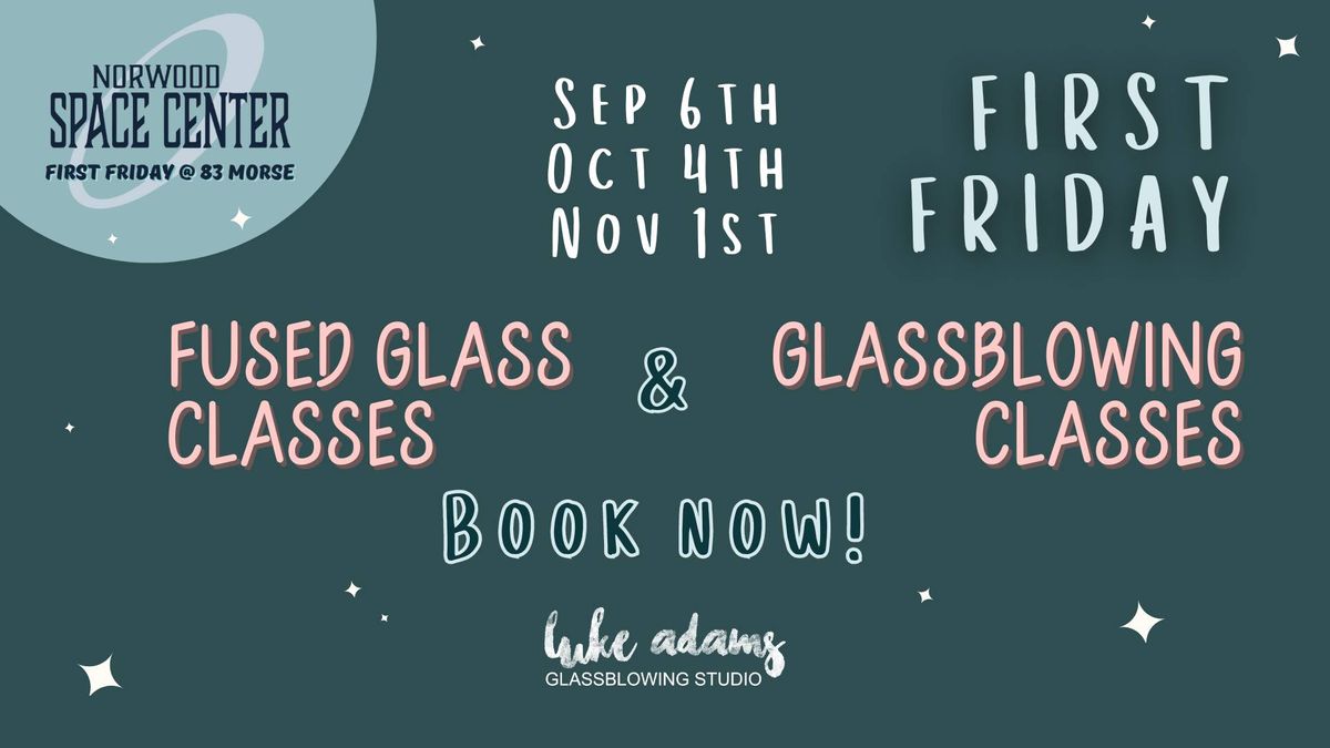 Glassblowing Class - First Friday @ Norwood Space Center