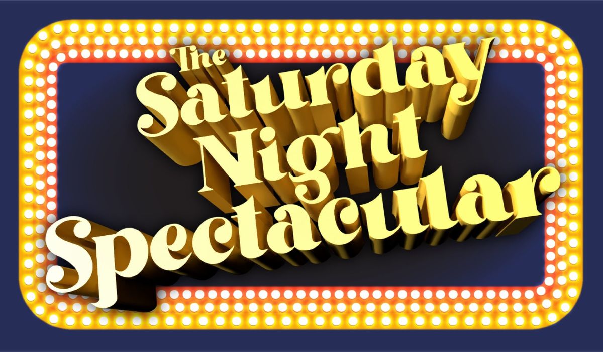 Saturday night Spectacular!