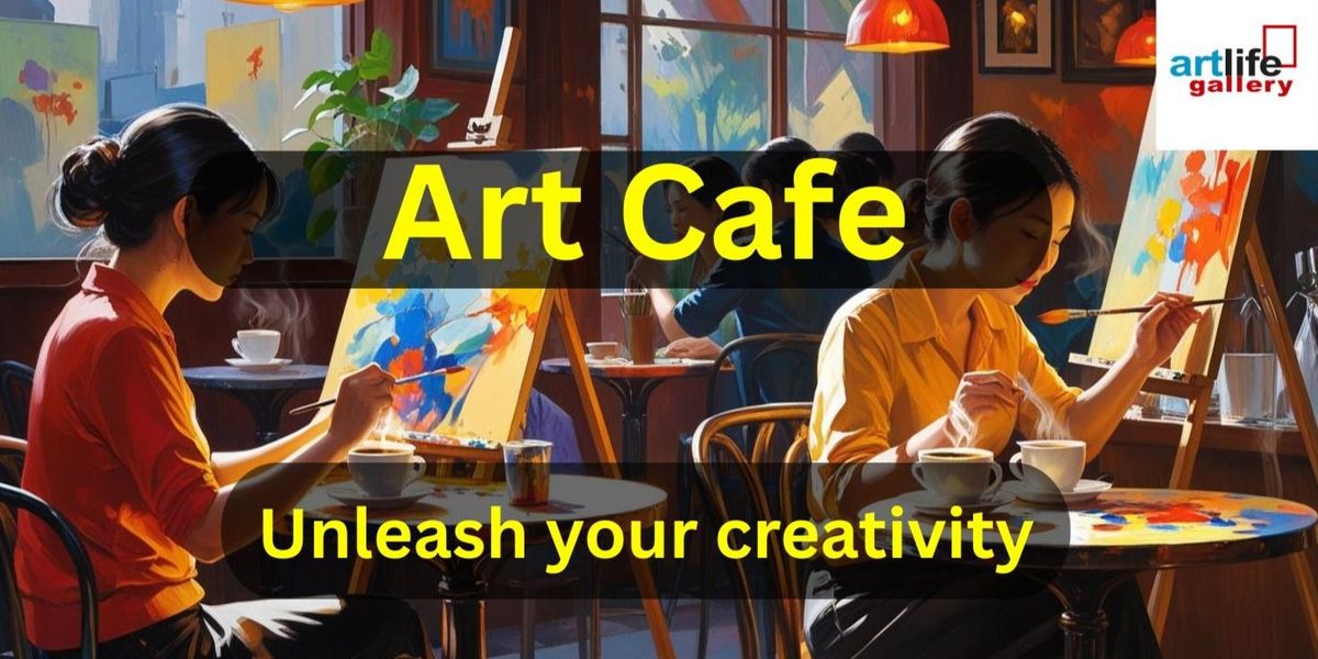 ART CAFE - Unleash your creativity