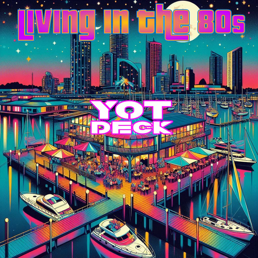 Living In The 80s at YOT Deck