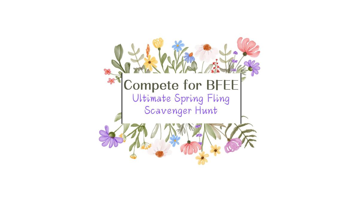 Compete for BFEE: Ultimate Spring Fling Scavenger Hunt