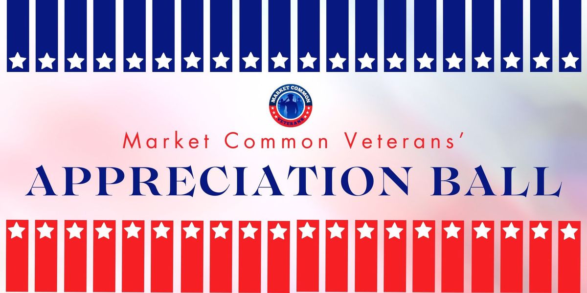 Market Common Veterans' Appreciation Ball