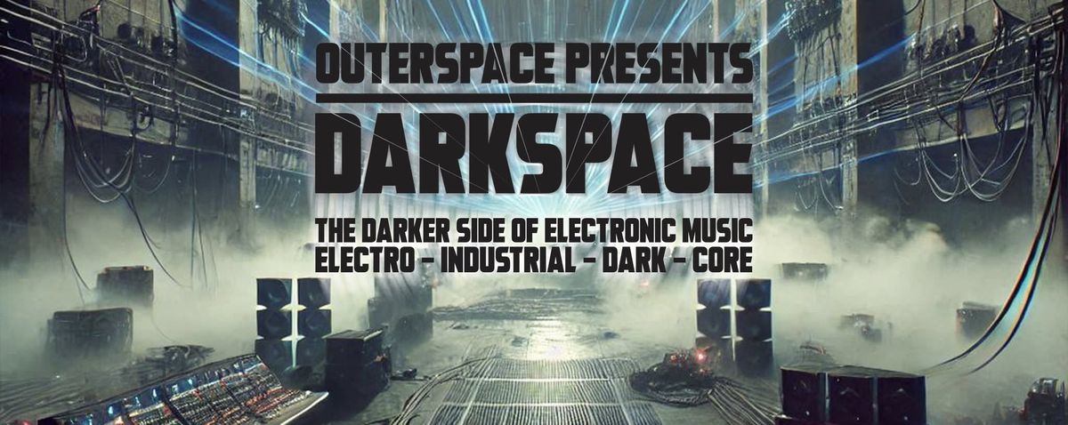 OUTERSPACE EVENTS PRESENTS: DARKSPACE | MUSICON, DEN HAAG