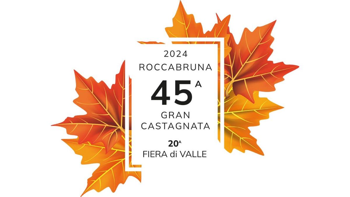 20\u00b0 Fiera di Valle e 45\u00b0 Gran Castagnata. 4-6 Ottobre - Roccabruna (CN)