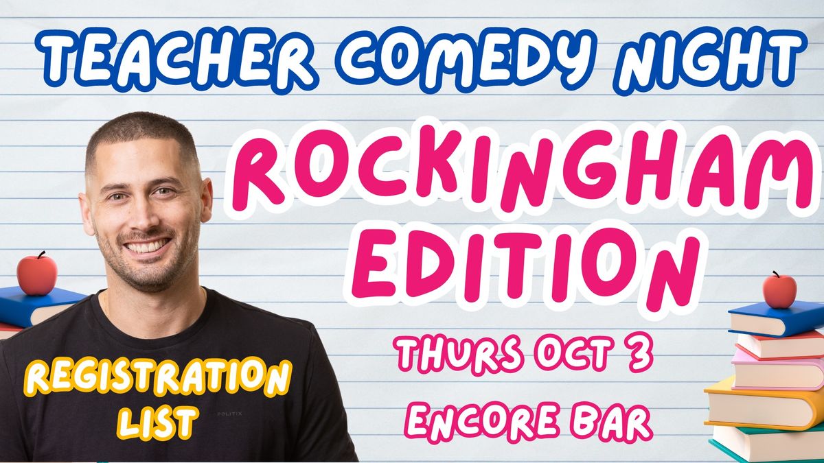 Teacher Comedy Night Rockingham Encore Bar