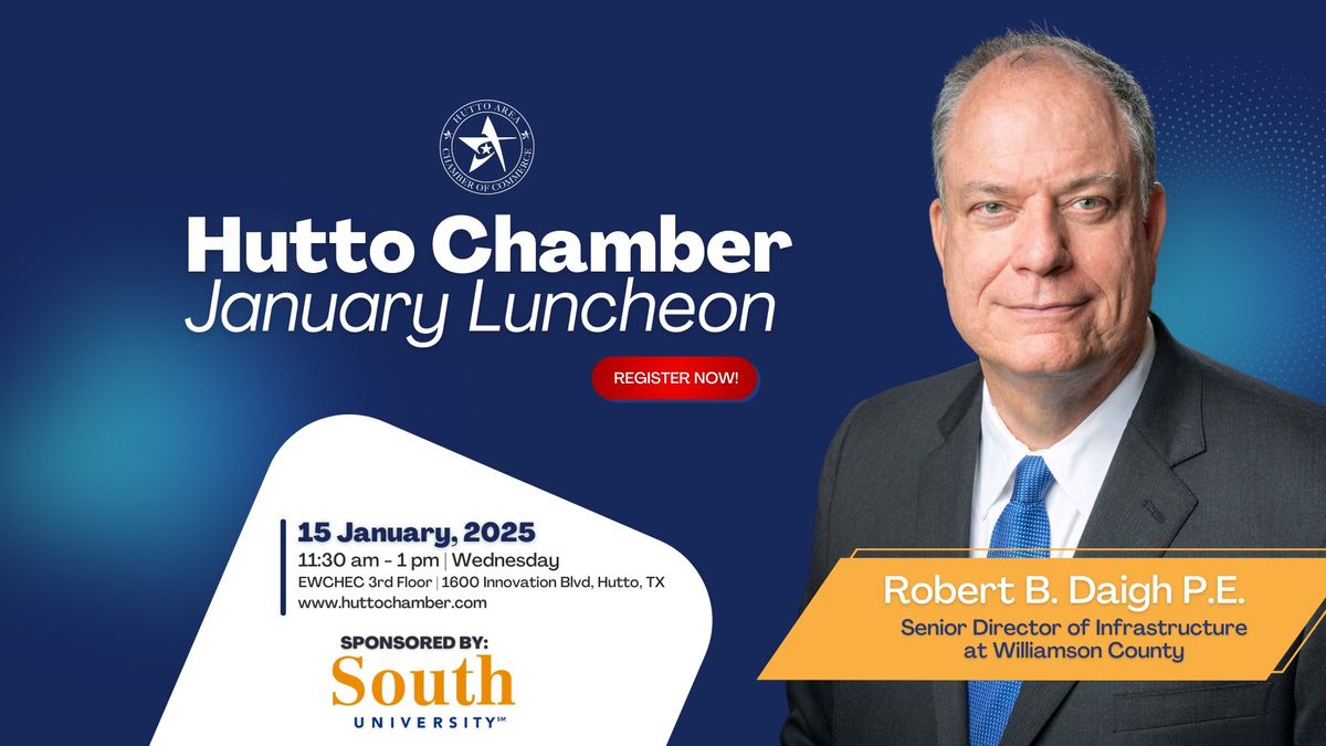 Infrastructure Insights with Robert B. Daigh - Hutto Chamber Luncheon