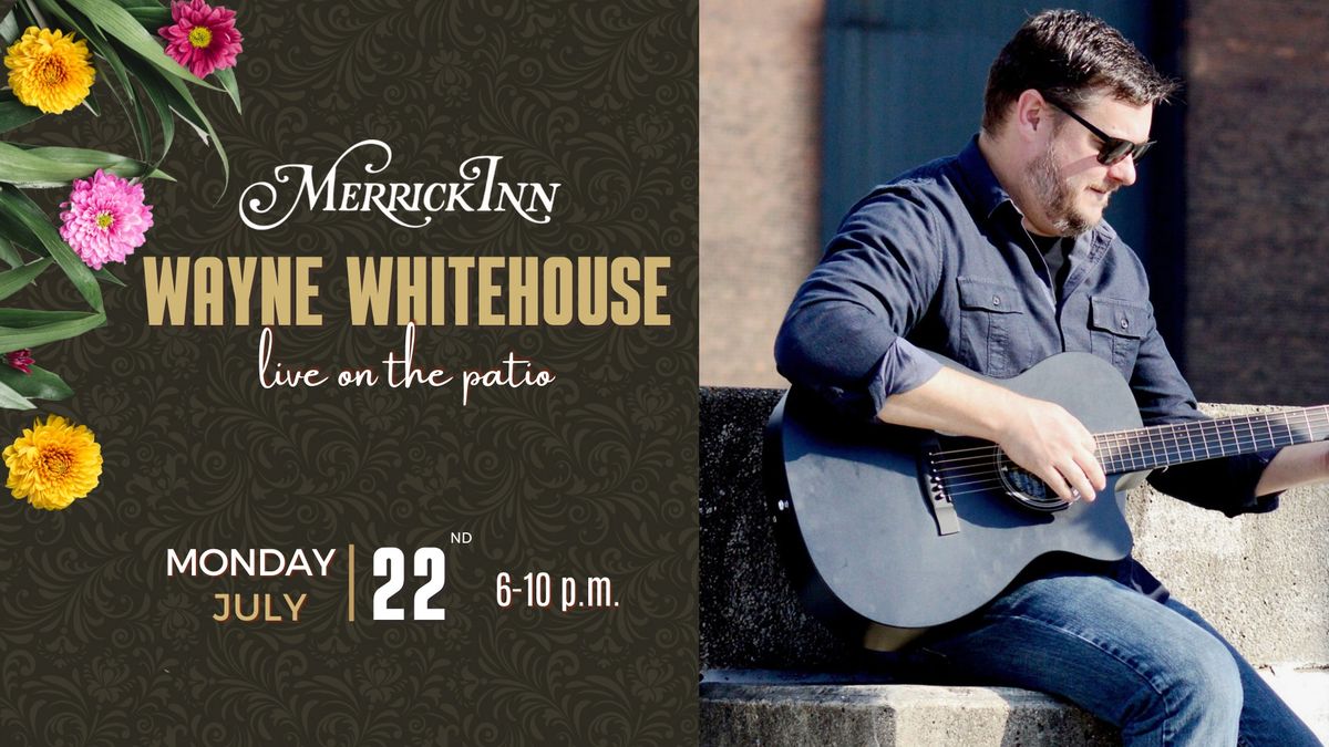 Mondays At The Merrick | Live Music By Wayne Whitehouse