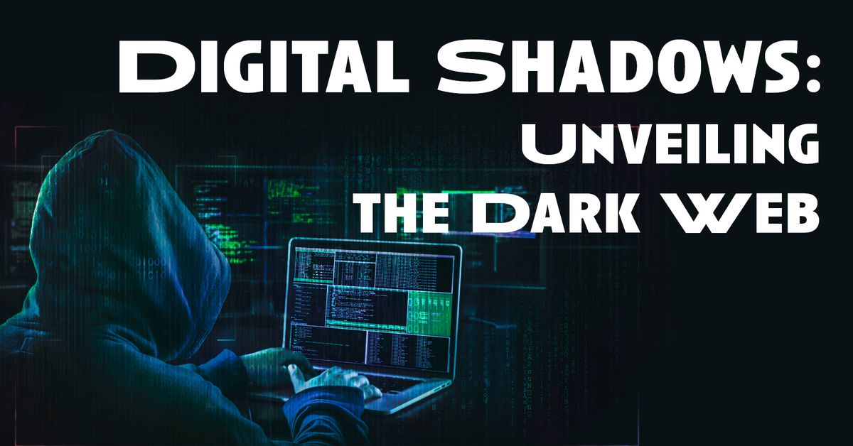 Digital Shadows: Unveiling the Dark Web