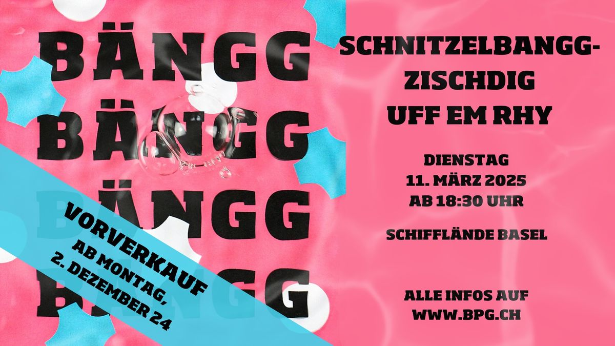 Schnitzelbanggzischdig uff em Rhy - Dienstag