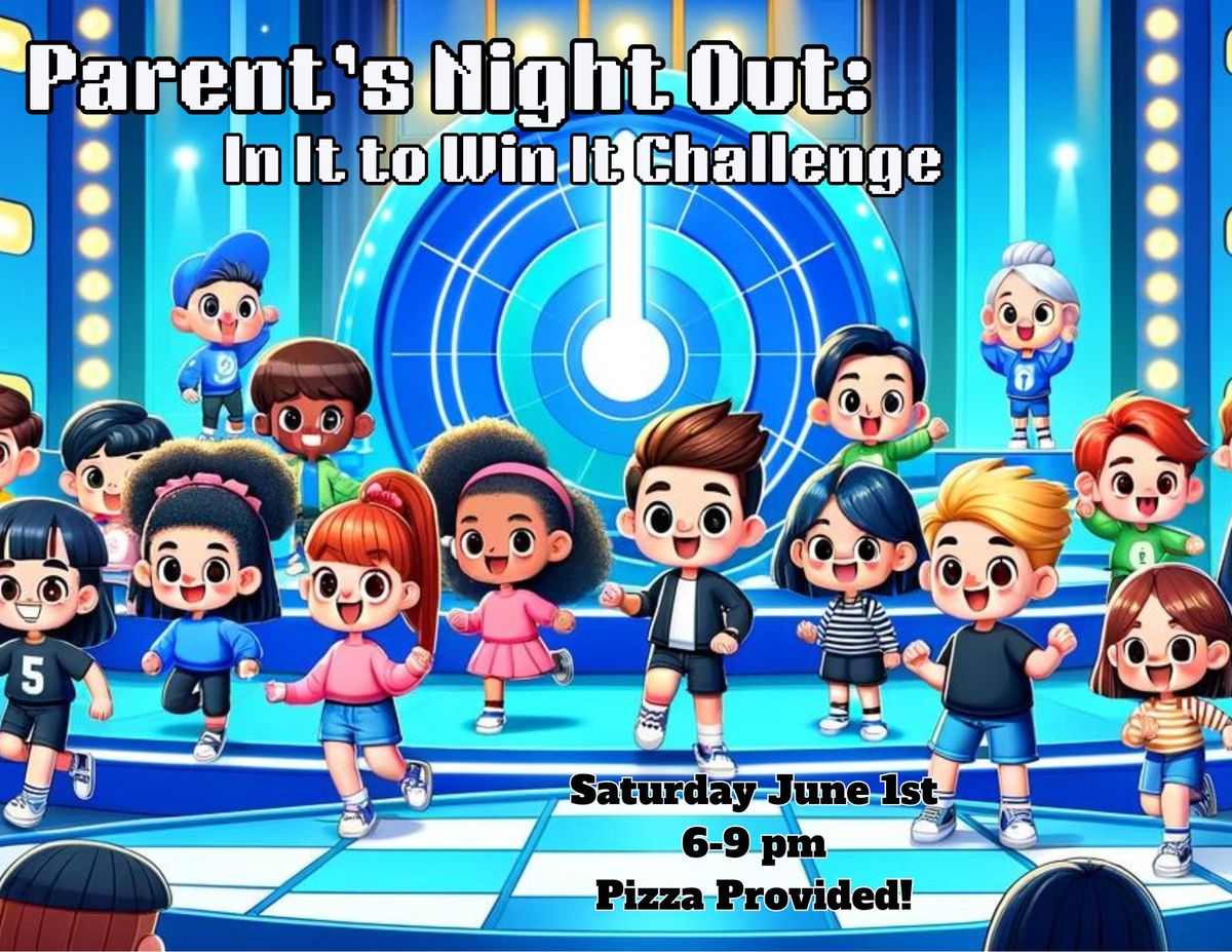 Parent's Night Out - In it to Win it Challenge