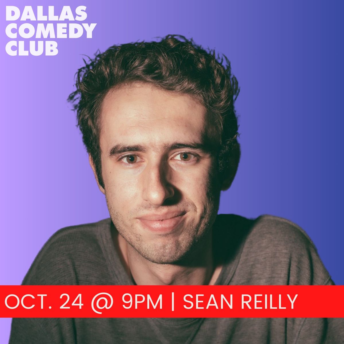 Dallas Comedy Club Presents: SEAN REILLY