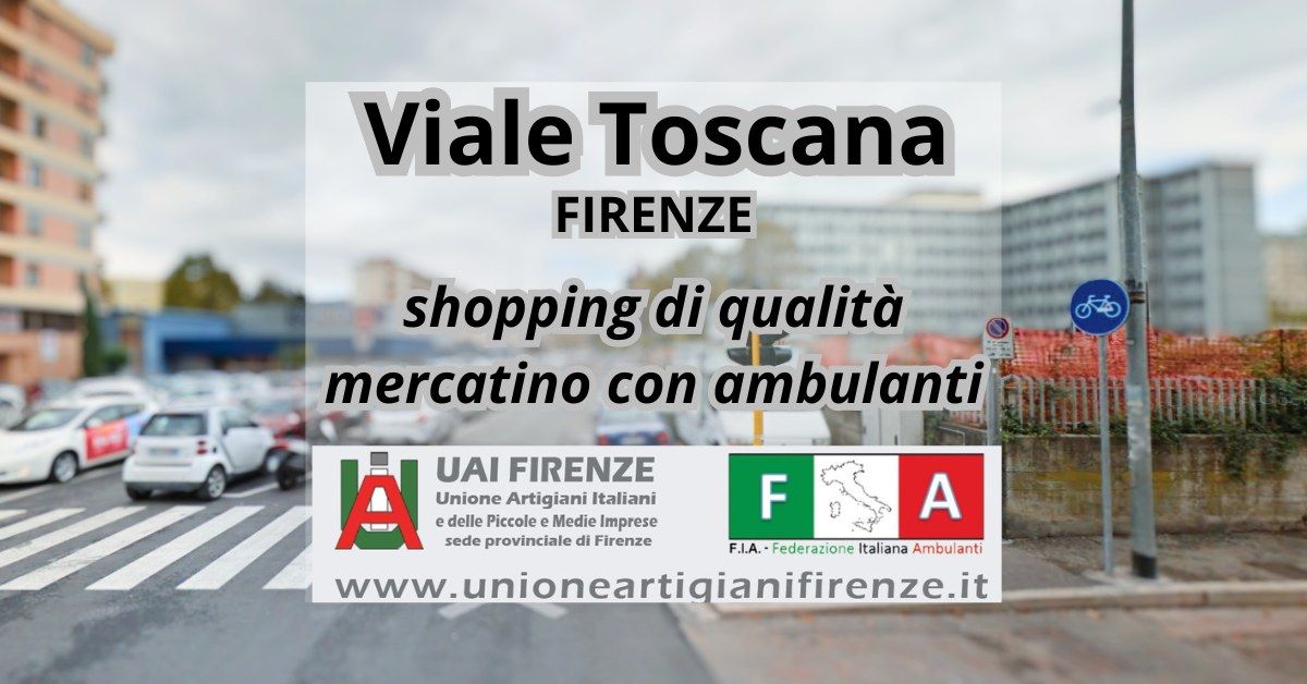 FIRENZE, VIALE DELLA TOSCANA SHOPPING - FIERA MERCATO DI QUALITA' CON AMBULANTI