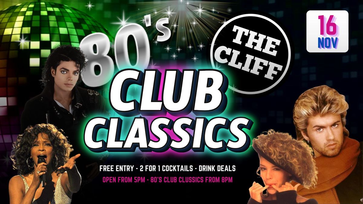 80\u2019s Club Classics @ The Cliff 