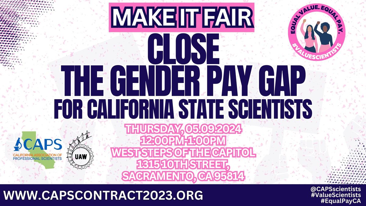 Make It Fair: Close the Gender Pay Gap for California State Scientists! Rally